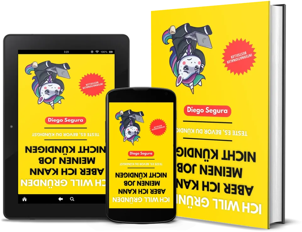 Ich will gründen, aber ich kann meinen Job nicht kündigen von Diego Segura als Buch, auf dem Kindle und auf dem Smartphone