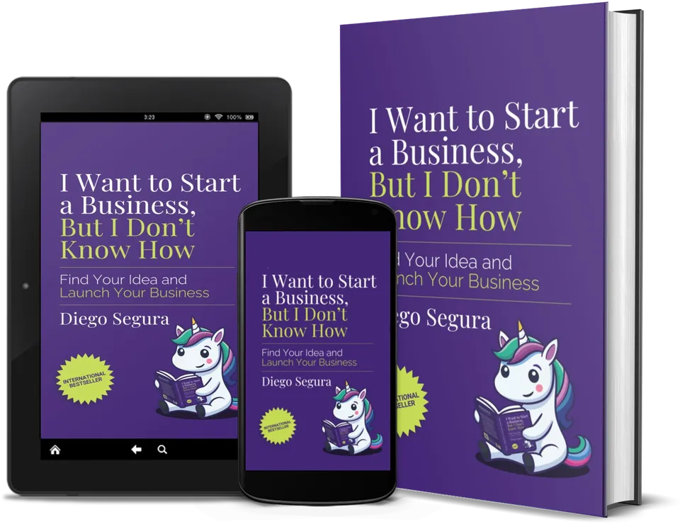 I Want to Start a Business, but I Don't Know How by Diego Segura as a book, on Kindle and on a phone