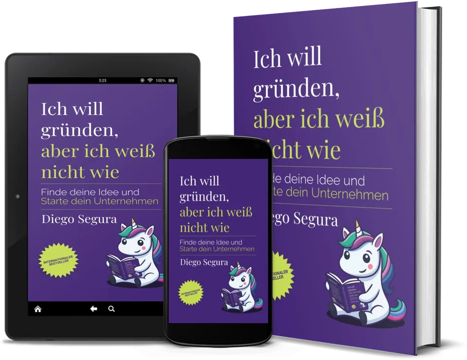Ich will gründen, aber ich weiß nicht wie von Diego Segura als Buch, auf dem Kindle und auf dem Smartphone