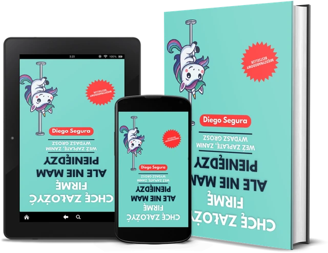 Chcę założyć firmę, ale nie mam pieniędzy: Weź zapłatę, zanim wydasz grosz (Polish edition), as a book, on Kindle and on a phone