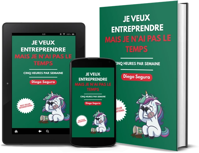 Je veux entreprendre, mais je n'ai pas le temps: Cinq heures par semaine (French edition), as a book, on Kindle and on a phone