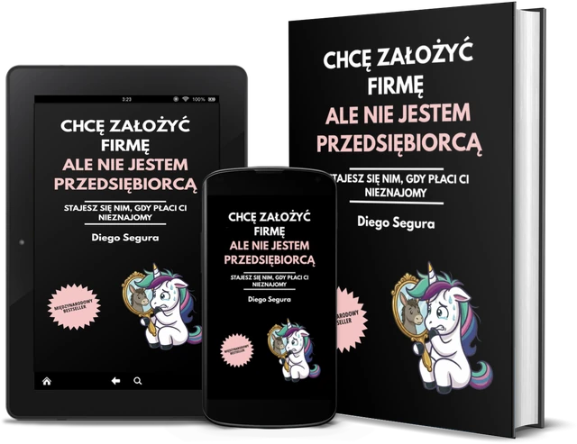 Chcę założyć firmę, ale nie jestem przedsiębiorcą: Stajesz się nim, gdy płaci ci nieznajomy (Polish edition), as a book, on Kindle and on a phone