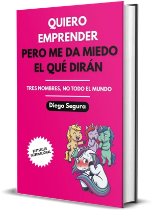 Portada de Quiero emprender, pero me da miedo el qué dirán, de Diego Segura