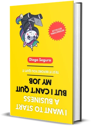 Cover of I Want to Start a Business but I Can't Quit My Job by Diego Segura