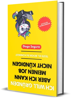 Cover von Ich will gründen, aber ich kann meinen Job nicht kündigen von Diego Segura
