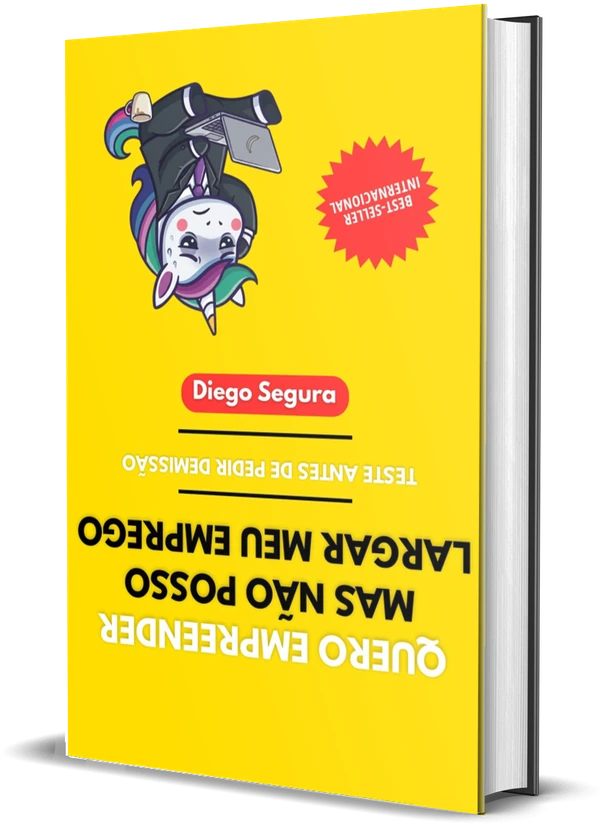 Capa de Quero empreender, mas não posso largar meu emprego: Teste antes de pedir demissão, de Diego Segura