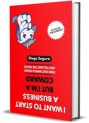 Cover of I Want to Start a Business but I'm a Coward by Diego Segura