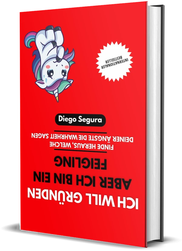 Cover von Ich will gründen, aber ich bin ein Feigling: Finde heraus, welche deiner Ängste die Wahrheit sagen von Diego Segura