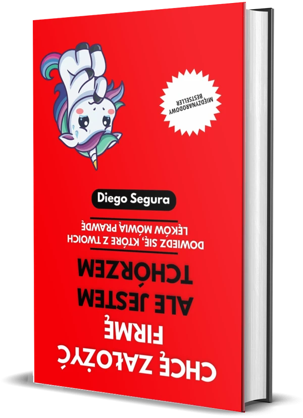 Okładka książki Chcę założyć firmę, ale jestem tchórzem: Dowiedz się, które z twoich lęków mówią prawdę, autor: Diego Segura
