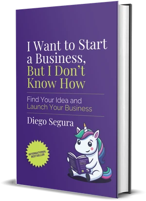 Cover of I Want to Start a Business, but I Don't Know How by Diego Segura