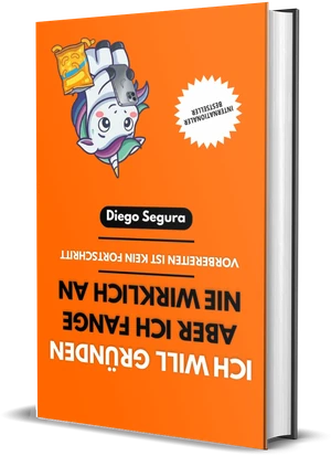 Cover von Ich will gründen, aber ich fange nie wirklich an von Diego Segura