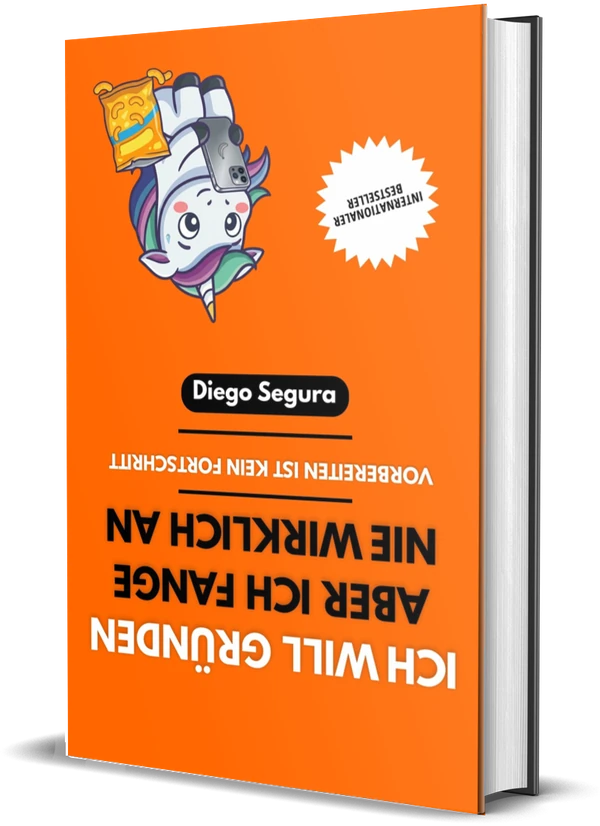 Cover von Ich will gründen, aber ich fange nie wirklich an: Vorbereiten ist kein Fortschritt von Diego Segura
