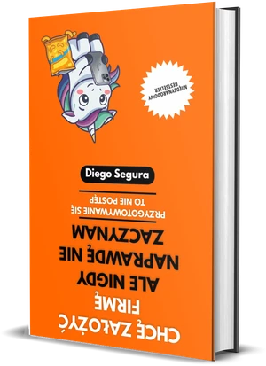 Okładka książki Chcę założyć firmę, ale nigdy naprawdę nie zaczynam, autor: Diego Segura