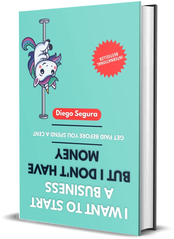 Cover of I Want to Start a Business but I Don't Have Money: Get Paid Before You Spend a Cent by Diego Segura
