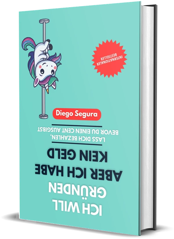 Cover von Ich will gründen, aber ich habe kein Geld: Lass dich bezahlen, bevor du einen Cent ausgibst von Diego Segura