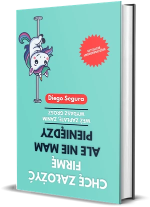 Okładka książki Chcę założyć firmę, ale nie mam pieniędzy, autor: Diego Segura
