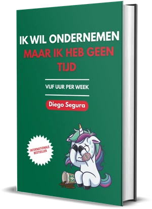 Omslag van Ik wil ondernemen, maar ik heb geen tijd van Diego Segura