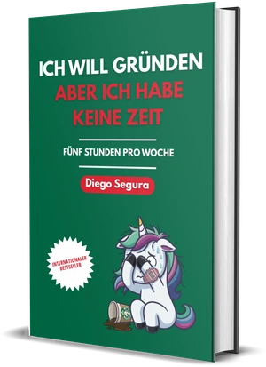 Cover von Ich will gründen, aber ich habe keine Zeit von Diego Segura
