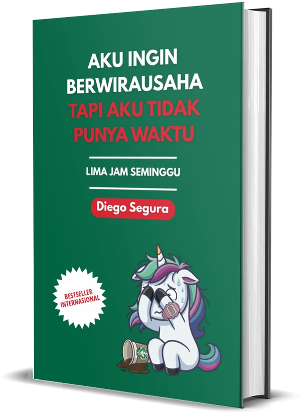 Sampul Aku Ingin Berwirausaha, Tapi Aku Tidak Punya Waktu: Lima Jam Seminggu karya Diego Segura