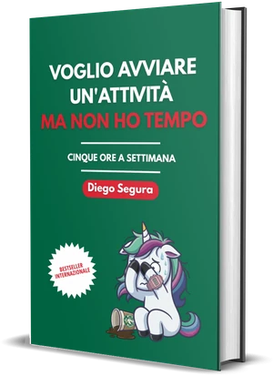 Copertina di Voglio avviare un'attività, ma non ho tempo di Diego Segura
