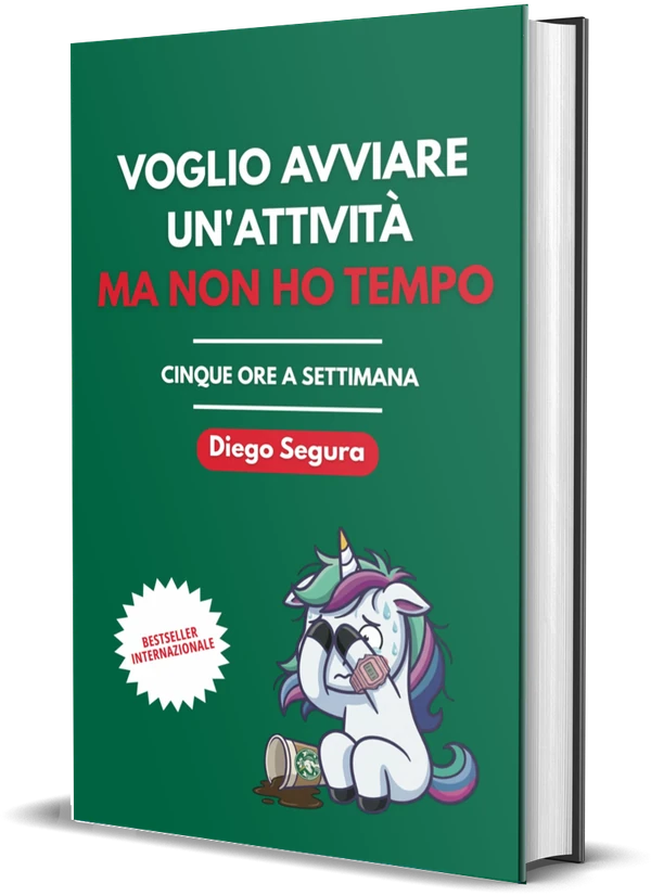Copertina di Voglio avviare un'attività, ma non ho tempo: Cinque ore a settimana di Diego Segura