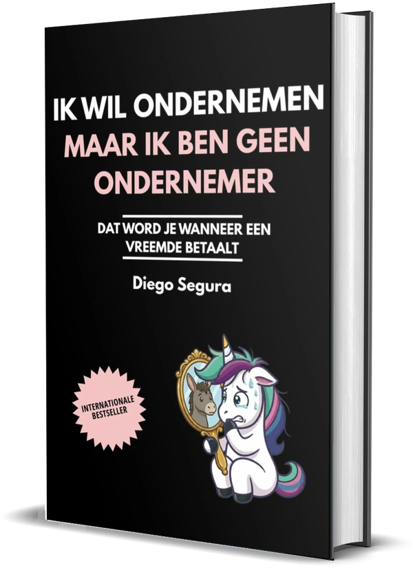 Omslag van Ik wil ondernemen, maar ik ben geen ondernemer: Dat word je wanneer een vreemde betaalt van Diego Segura