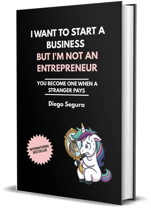 Cover of I Want to Start a Business but I'm Not an Entrepreneur by Diego Segura
