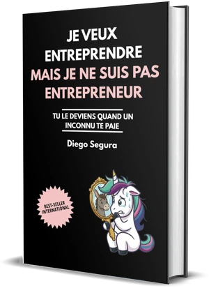Couverture de Je veux entreprendre, mais je ne suis pas entrepreneur, de Diego Segura