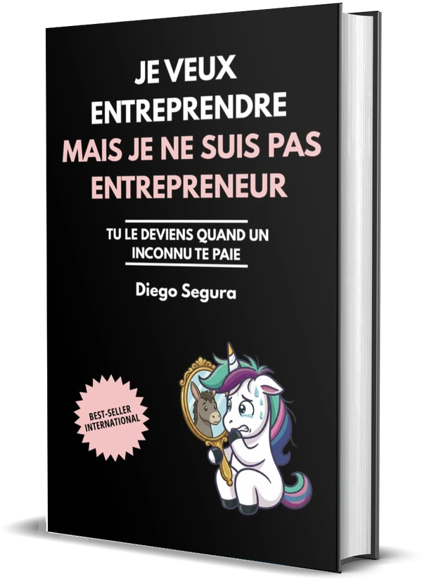Couverture de Je veux entreprendre, mais je ne suis pas entrepreneur: Tu le deviens quand un inconnu te paie, de Diego Segura