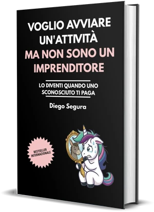 Copertina di Voglio avviare un'attività, ma non sono un imprenditore di Diego Segura