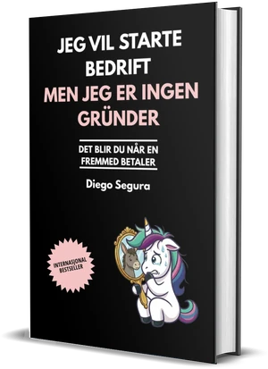 Omslaget til Jeg vil starte bedrift, men jeg er ingen gründer av Diego Segura
