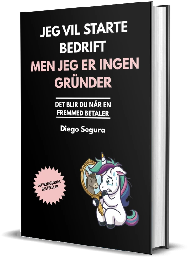 Omslaget til Jeg vil starte bedrift, men jeg er ingen gründer: Det blir du når en fremmed betaler av Diego Segura