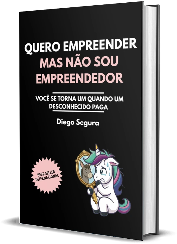 Capa de Quero empreender, mas não sou empreendedor: Você se torna um quando um desconhecido paga, de Diego Segura