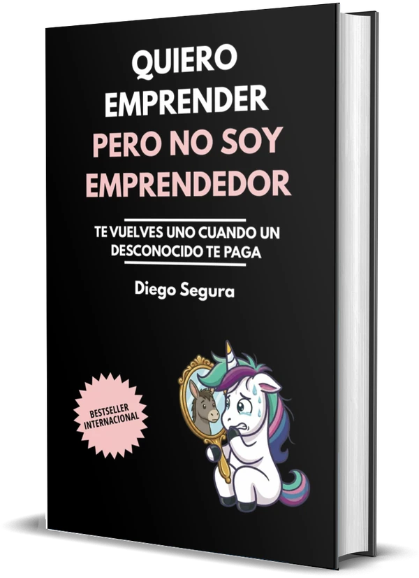 Portada de Quiero emprender, pero no soy emprendedor: Te vuelves uno cuando un desconocido te paga, de Diego Segura